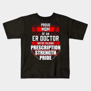 Proud Mom of an Emergency Room ER Doctor Kids T-Shirt